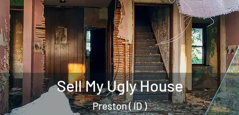  Sell My Ugly House Preston ( ID )