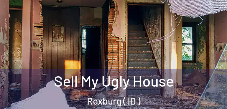  Sell My Ugly House Rexburg ( ID )