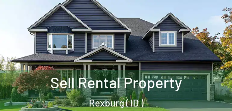  Sell Rental Property Rexburg ( ID )