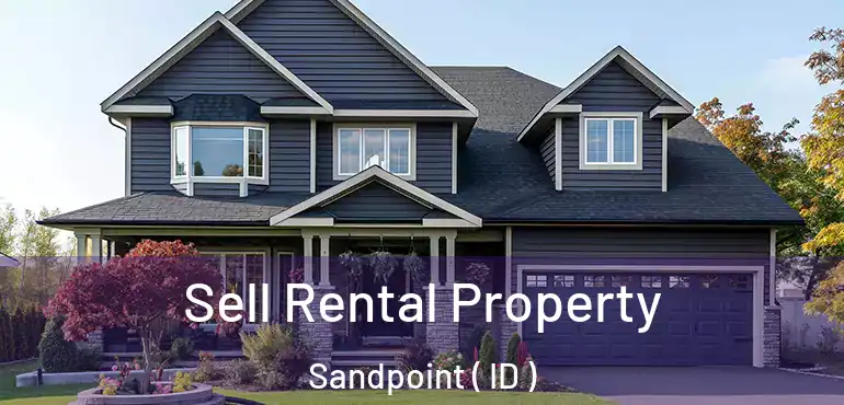  Sell Rental Property Sandpoint ( ID )