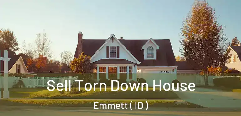  Sell Torn Down House Emmett ( ID )