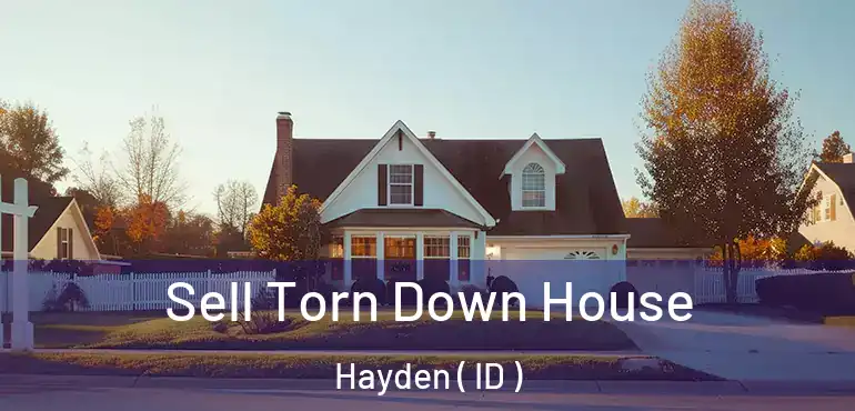  Sell Torn Down House Hayden ( ID )
