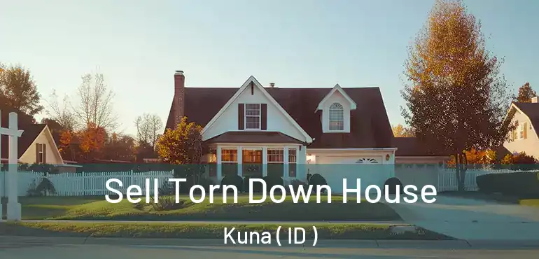  Sell Torn Down House Kuna ( ID )