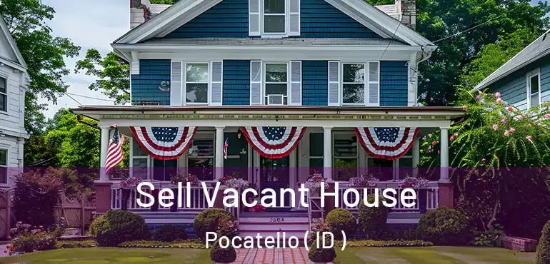  Sell Vacant House Pocatello ( ID )