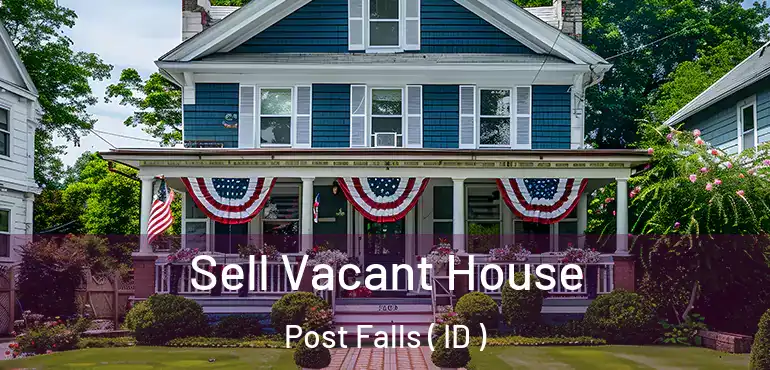  Sell Vacant House Post Falls ( ID )