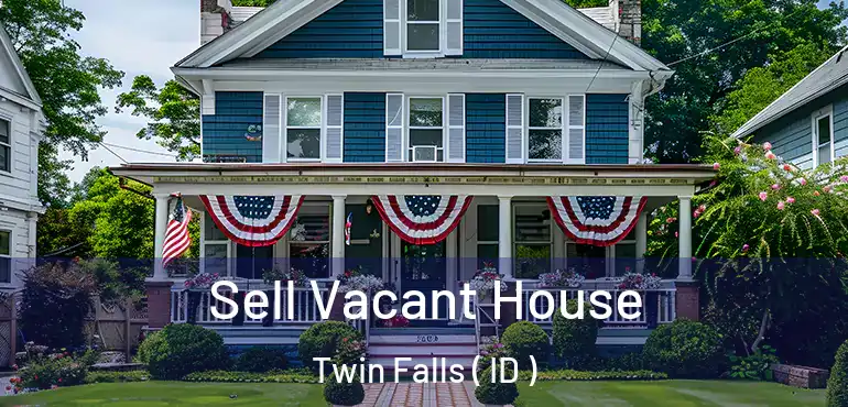  Sell Vacant House Twin Falls ( ID )