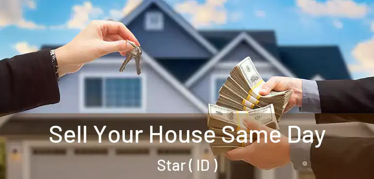  Sell Your House Same Day Star ( ID )