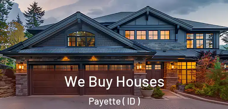  We Buy Houses Payette ( ID )