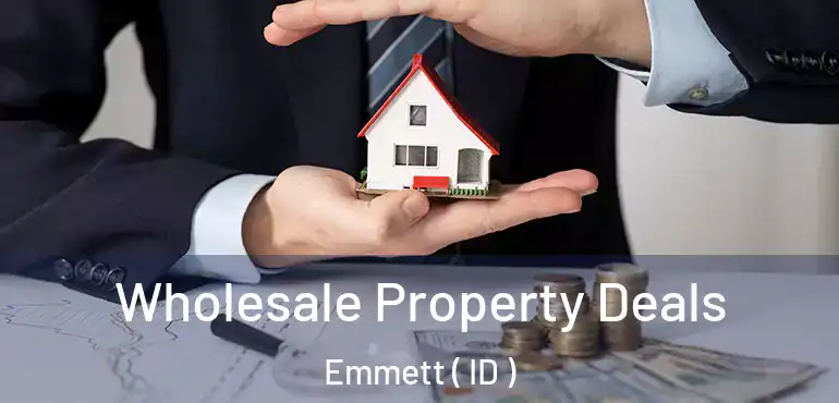  Wholesale Property Deals Emmett ( ID )