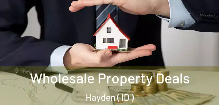  Wholesale Property Deals Hayden ( ID )