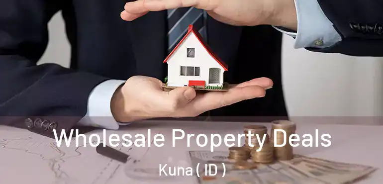  Wholesale Property Deals Kuna ( ID )