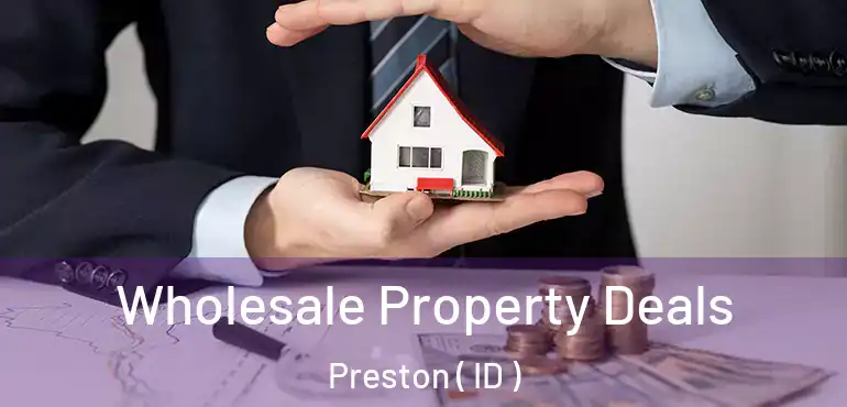 Wholesale Property Deals Preston ( ID )