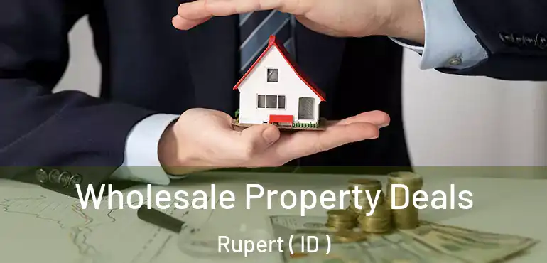  Wholesale Property Deals Rupert ( ID )