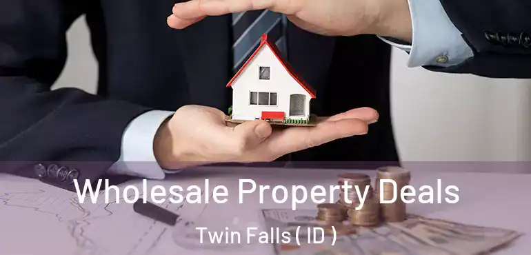  Wholesale Property Deals Twin Falls ( ID )