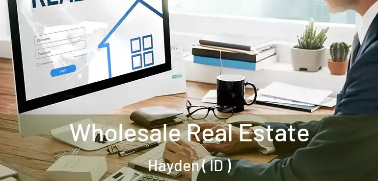  Wholesale Real Estate Hayden ( ID )
