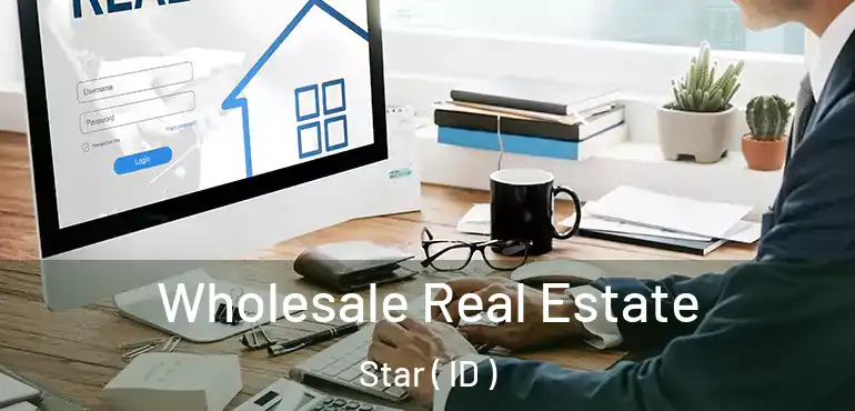  Wholesale Real Estate Star ( ID )