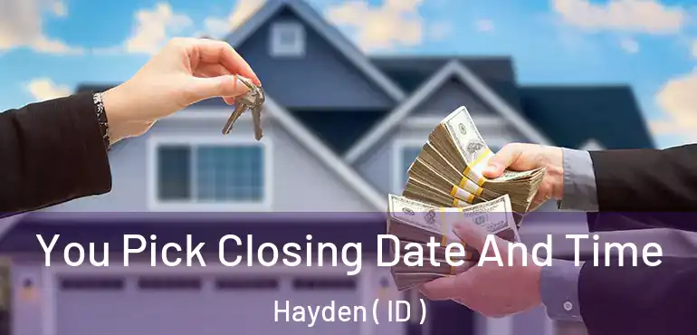  You Pick Closing Date And Time Hayden ( ID )